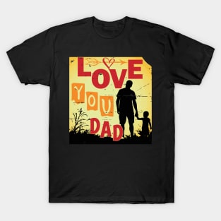 love you dad T-Shirt